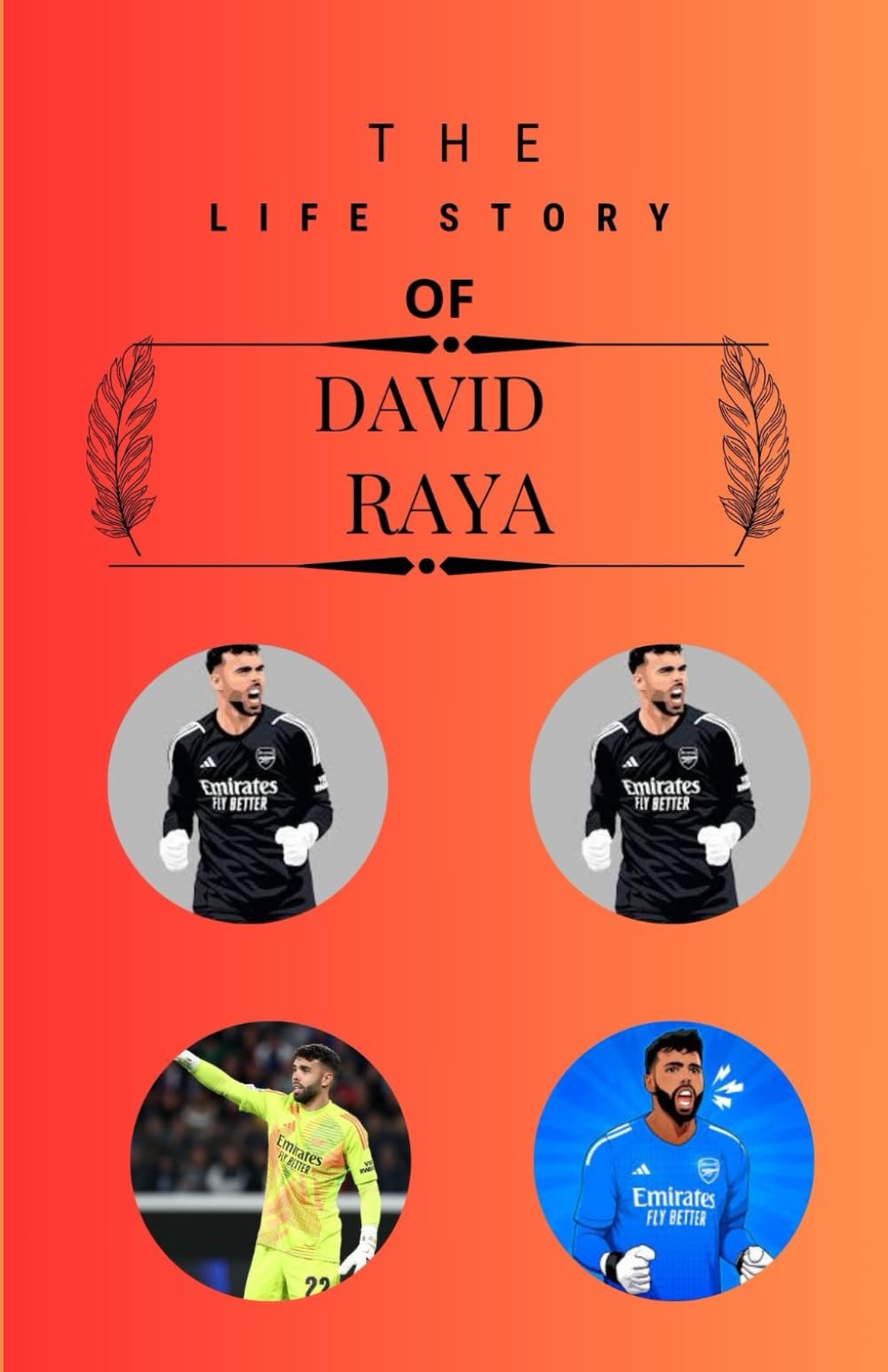 Buy The life story of David Raya: From Humble Beginnings to Goalkeeping ...