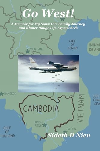 Go West!: A Memoir for My Sons: Our Family Journey and Khmer Rouge Life Experiences