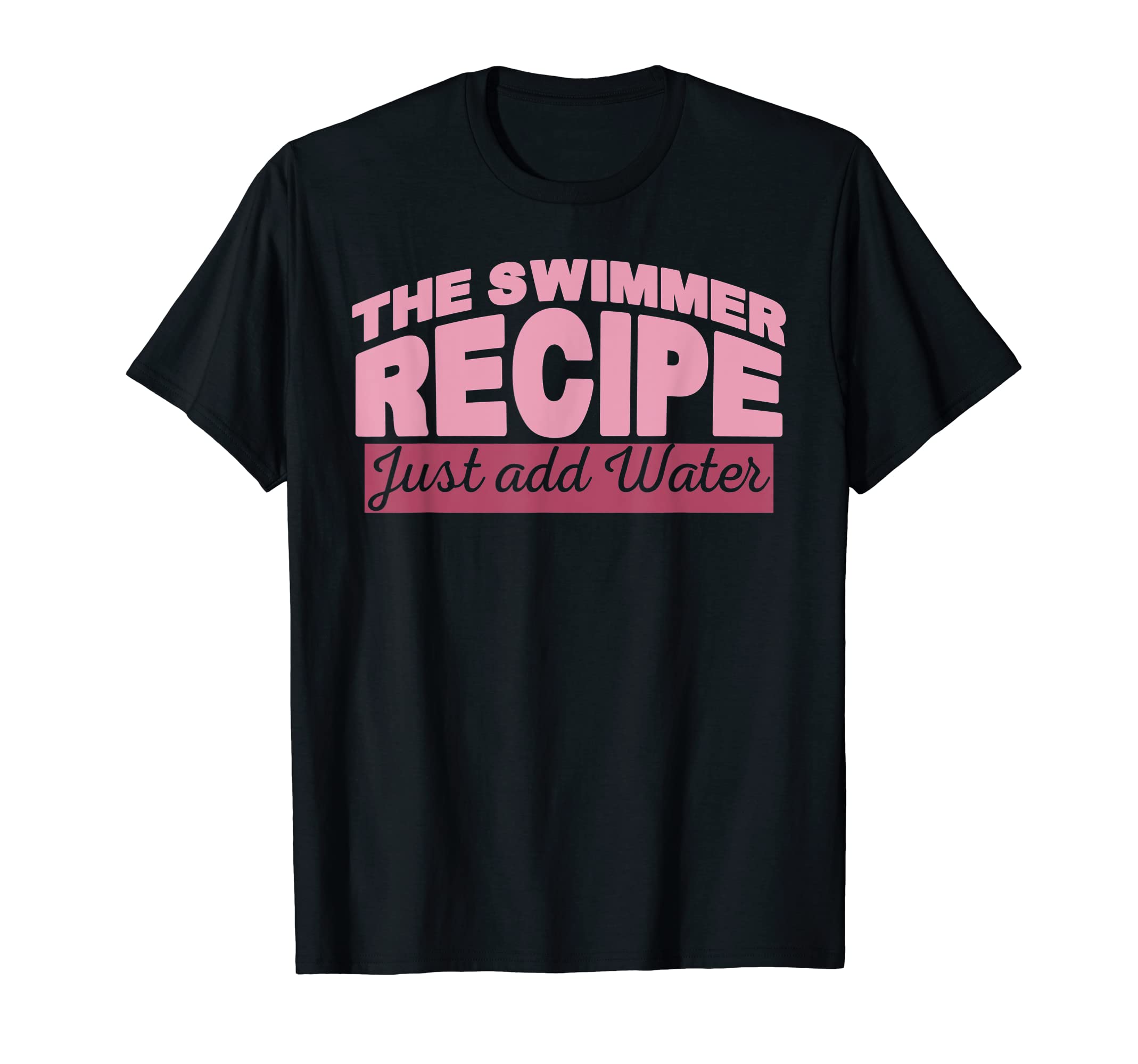 The Swimmer Recipe Just Add Water T-Shirt, Black
