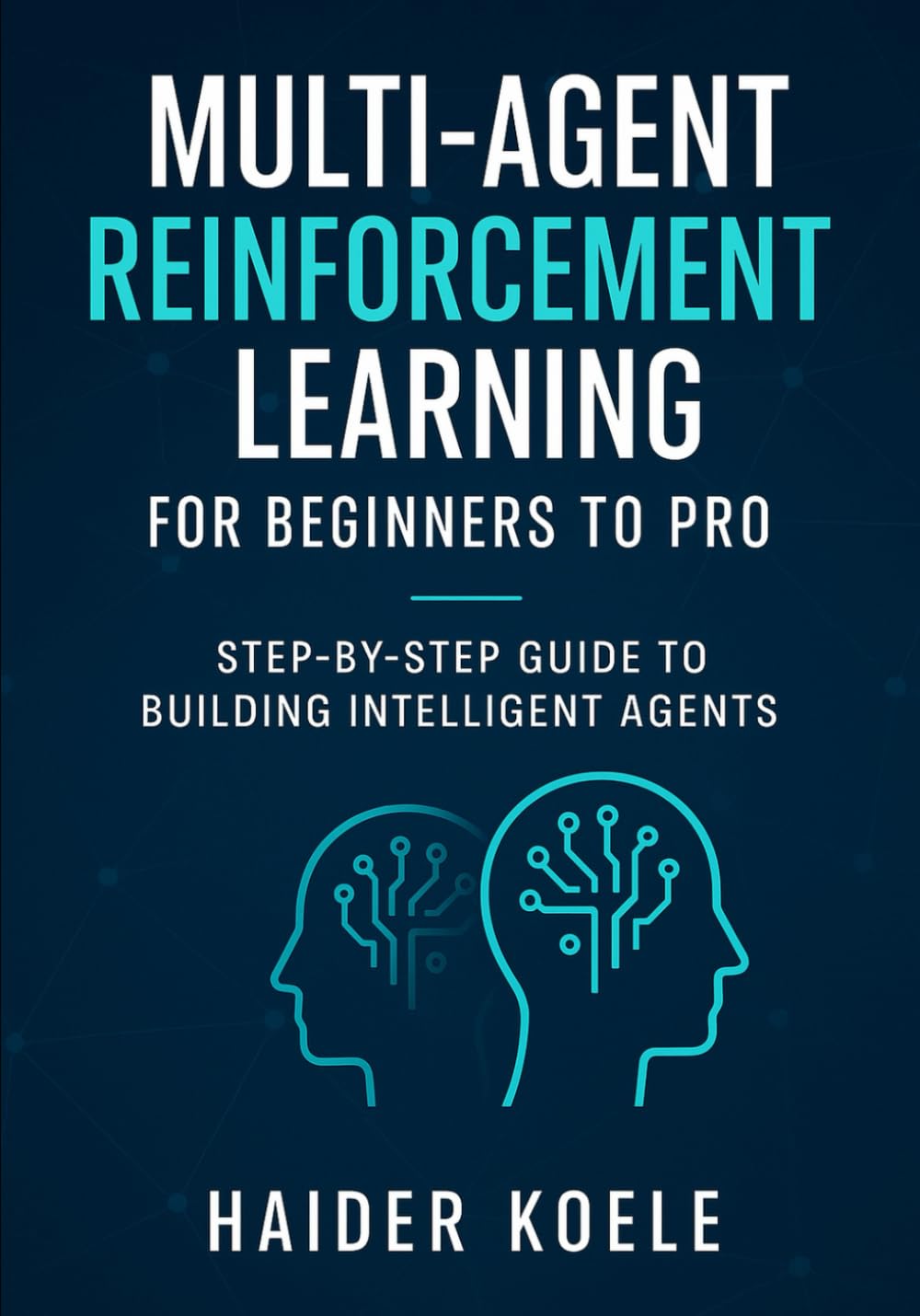 Multi-Agent Reinforcement Learning for Beginners to Pro: Step-by-Step Guide to Building Intelligent Agents