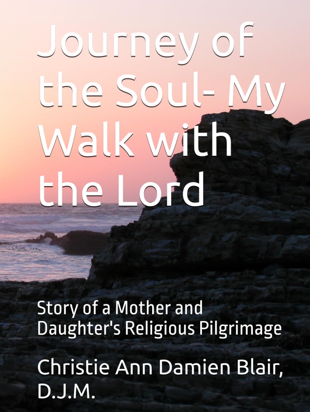 Journey of the Soul- My Walk with the Lord: Story of a Mother and Daughter's Religious Pilgrimage      Hardcover – April 1, 2025