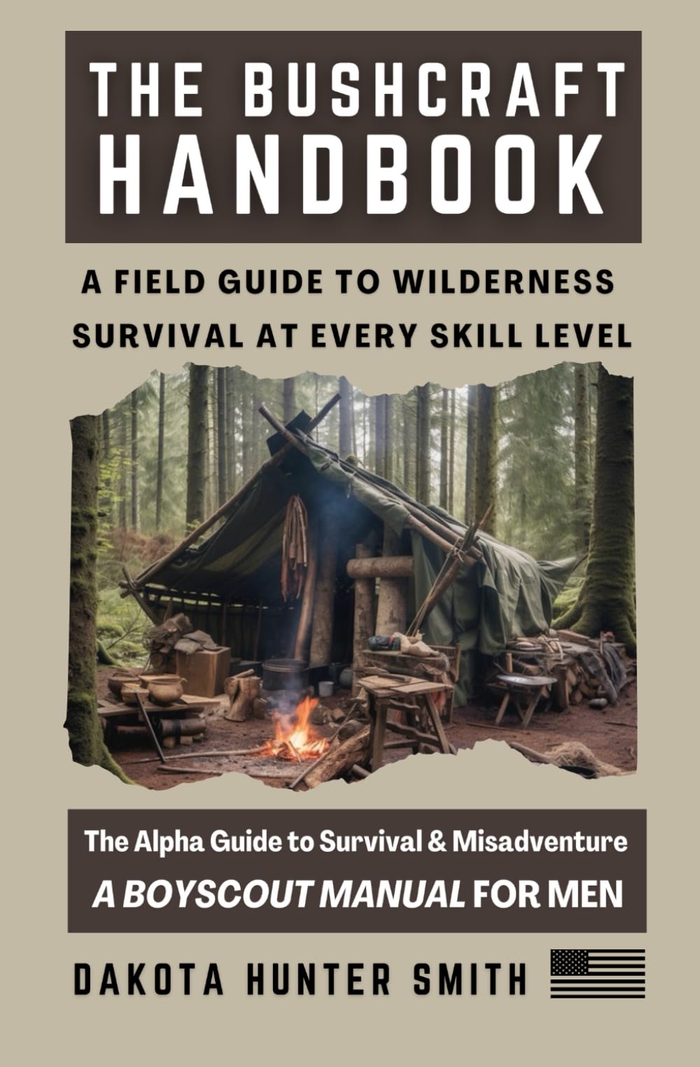 The Bushcraft Handbook: A Field Guide to Wilderness Survival at Every Skill Level- The Alpha Guide to Wilderness Survival & Misadventure (A Boyscout