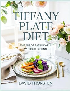 Tiffany Plate Diet: The Art of Eating Well Without Dieting