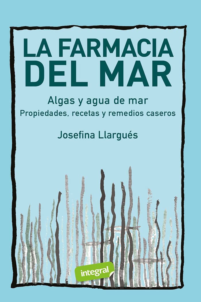 La farmacia del mar: Propiedades, recetas y remedios caseros (Salud)