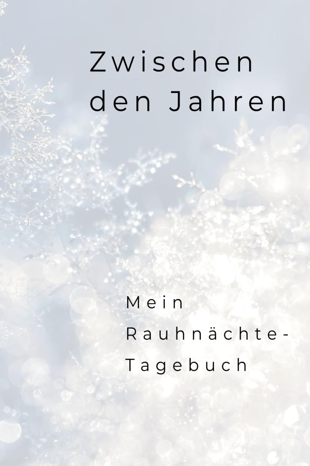 Zwischen den Jahren: Mein Rauhnächte-Tagebuch