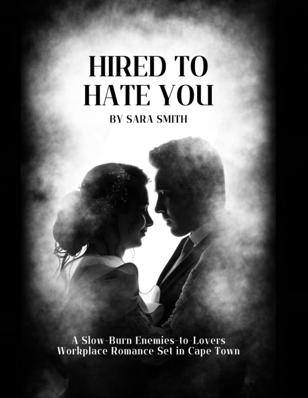 Hired To Hate You: A Slow-Burn Enemies-to-Lovers Workplace Romance Set in Cape Town (Cape Town Hearts)
