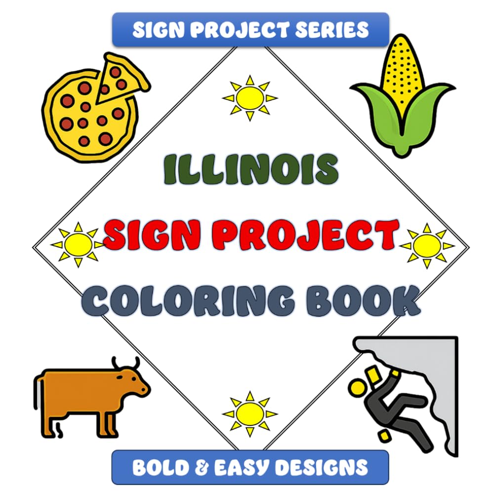 Illinois Sign Project Coloring Book: Bold & Easy Designs