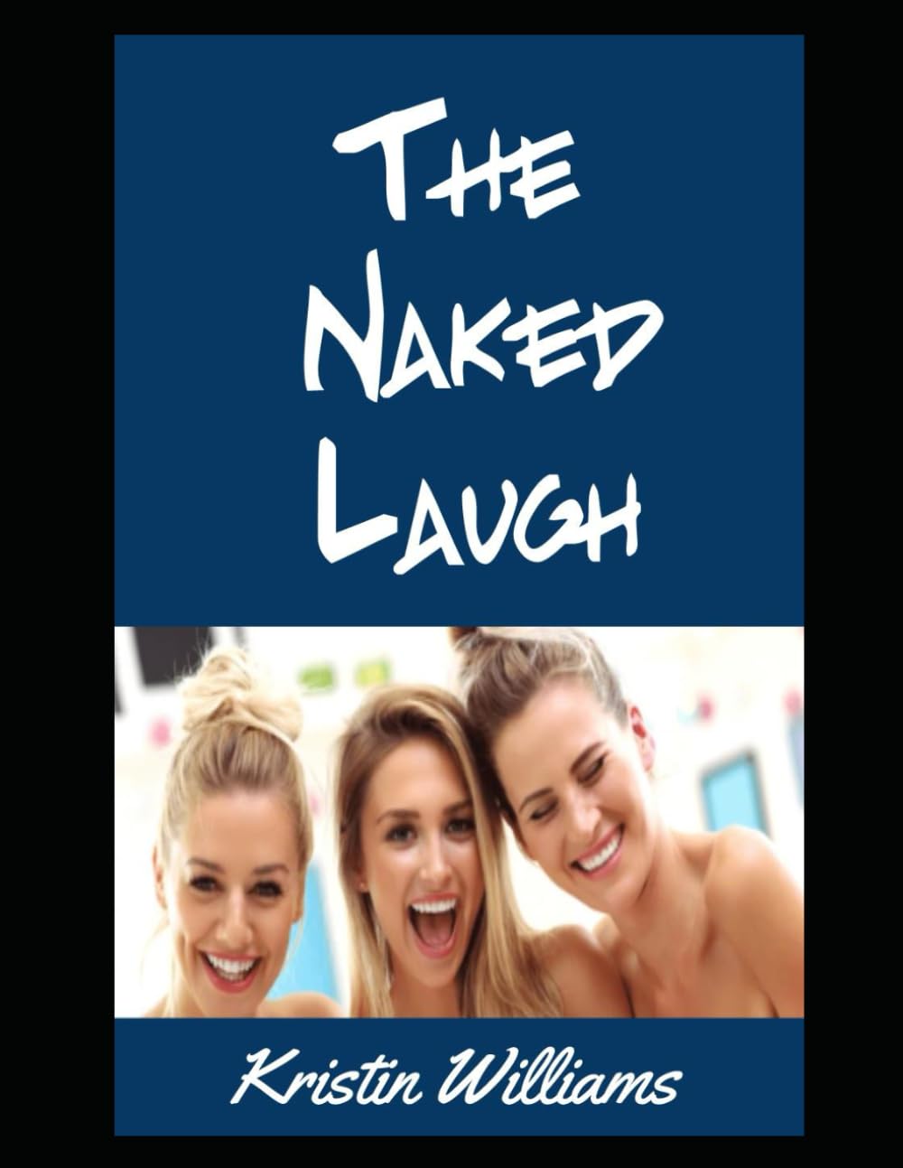 The Naked Laugh: How Going Nude Is Always Great For Humor! (The Naked Rebel)