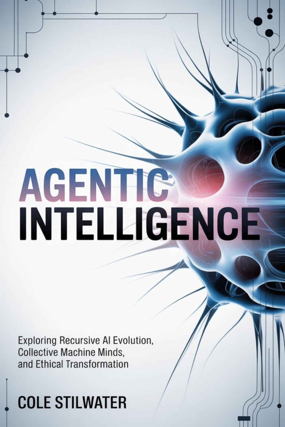 Agentic Intelligence: Exploring Recursive AI Evolution, Collective Machine Minds, and Ethical Transformation