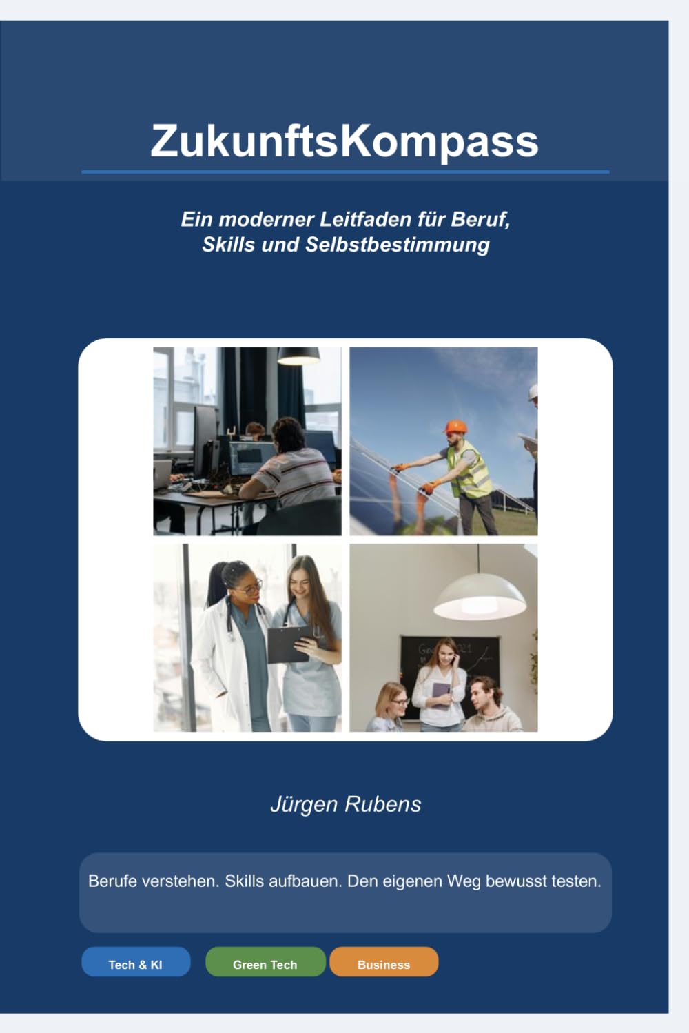 ZukunftsKompass: Ein moderner Leitfaden für Beruf, Skills, und Selbstbestimmung