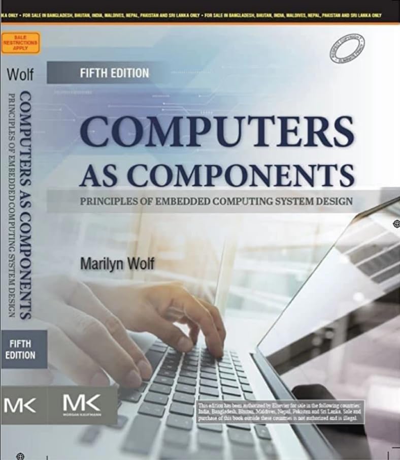 COMPUTERS AS COMPONENTS: PRINCIPLES OF EMBEDDED COMPUTING SYSTEM DESIGN, 5TH EDITION