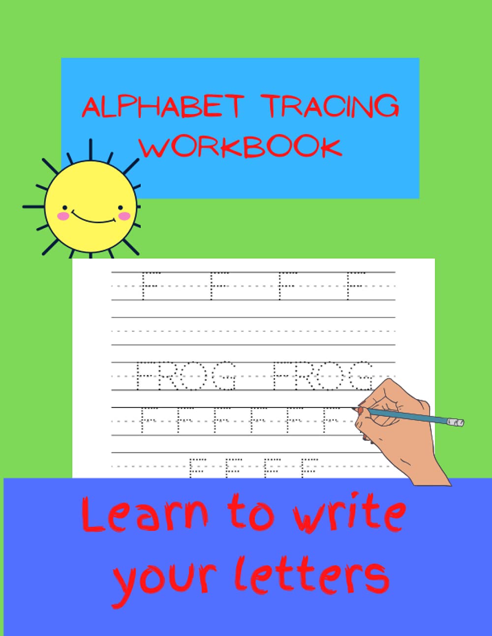 Alphabet Tracing Workbook: A Fun Practice Workbook for Preschool and Kindergarten kids learning to write their letters