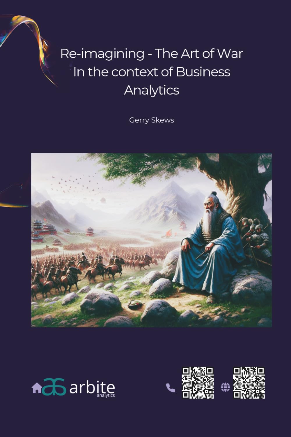 Re-imagining The Art of War in the Context of Business Analytics: Strategy is no longer a guessing game. It is a data problem. (Business By Numbers)