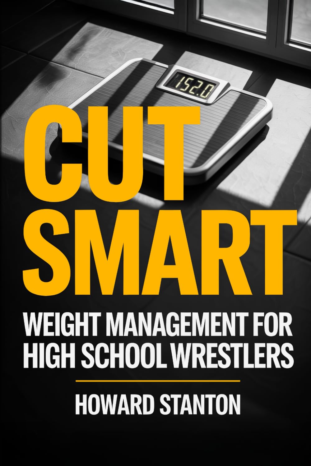Cut Smart: Weight Management for High School Wrestlers (Wrestling)