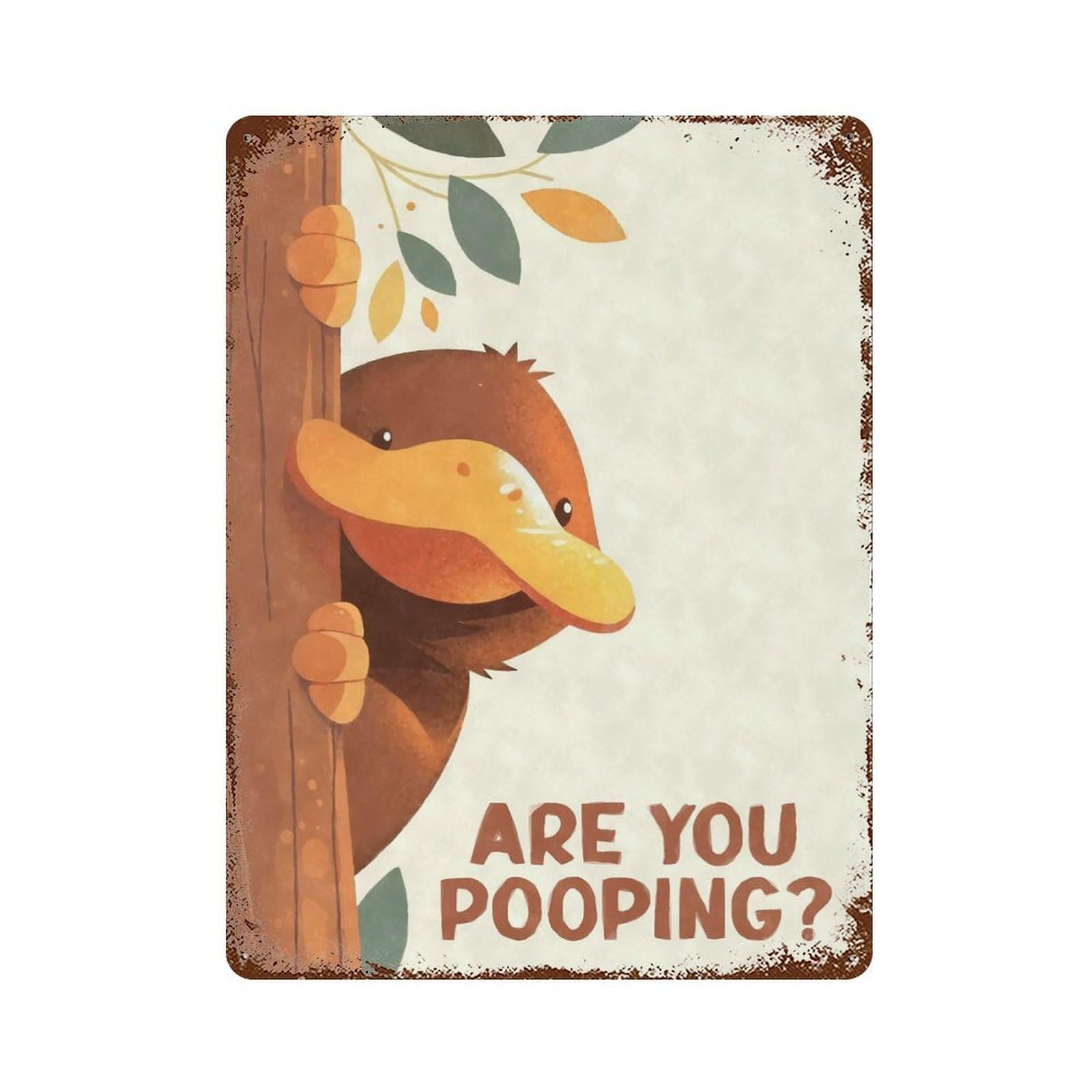 Aged Metal Wall Plaque with Platypus Peeking Are You Pooping Design 15.7"x11.8", for Garage, Bar And Workshop Decor, Rustic Home Decor