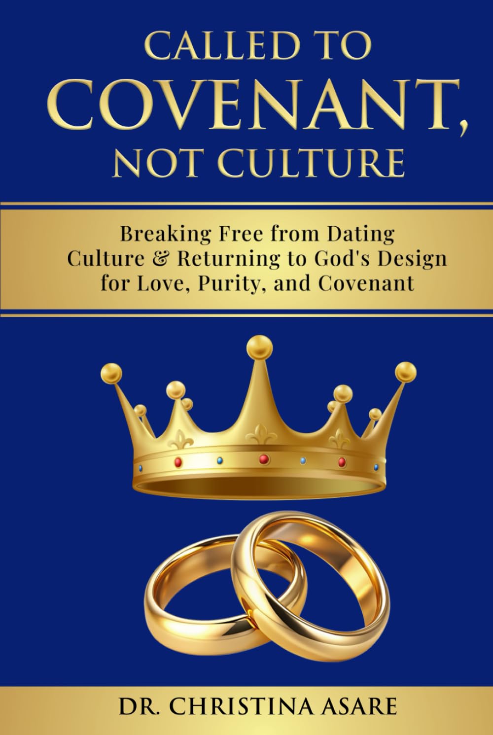Called To Covenant, Not Culture: Breaking Free from Dating Culture and Returning to God’s Design for Love, Purity, and Covenant (The Faith Without Compromise Series)