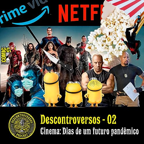 Descontroversos 02 - Cinema: Dias de um futuro pandêmico