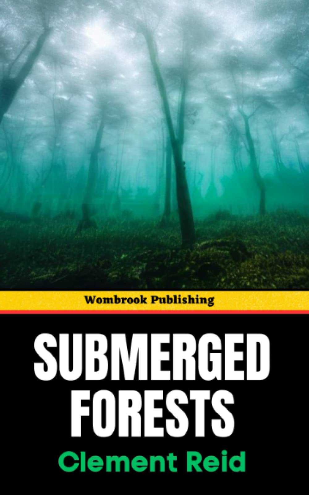 Submerged Forests: Exploring the Lost World of Britain's Submerged Forests - A Groundbreaking Study (Annotated)