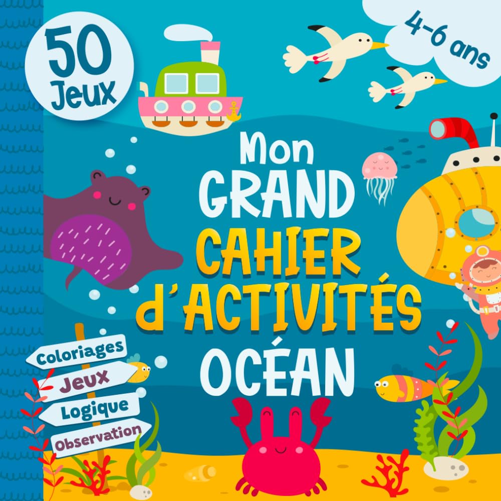 Mon grand cahier d’activités 4-6 ans – Océan: Un concentré de jeux pour apprendre en s’amusant : sudoku, logique, mots mêlés, coloriages, cherche et trouve – Moyenne et grande section maternelle