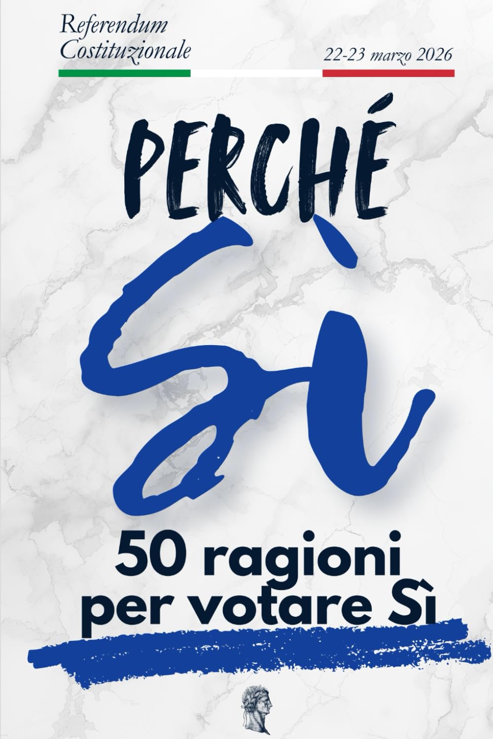PERCHÉ SÌ: REFERENDUM GIUSTIZIA 2026: 50 ragioni per votare Sì, spiegate semplici