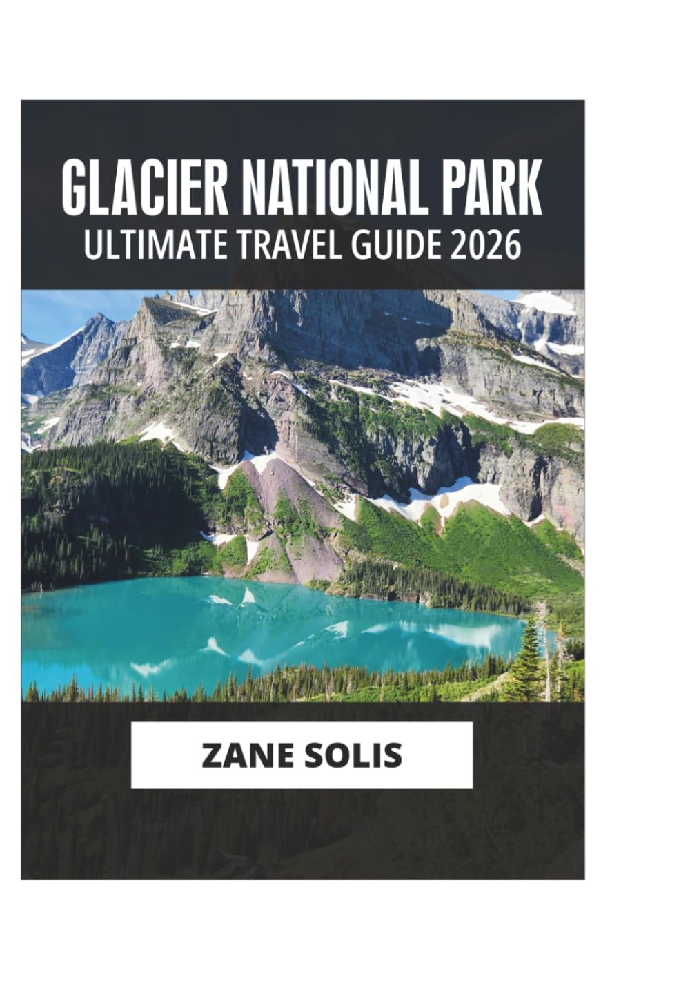 GLACIER NATIONAL PARK ULTIMATE TRAVEL GUIDE 2026