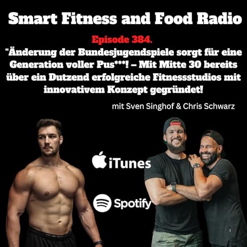 『384. „Änderung der Bundesjugendspiele sorgt für eine Generation voller Pus***! – Mit Mitte 30 bereits über ein Dutzend erfolgreiche Fitnessstudios mit innovativem Konzept gegründet! - mit Chris Schwar & Sven Singhoff』のカバーアート