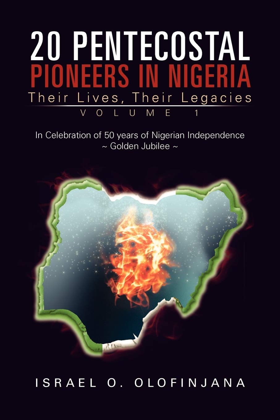20 Pentecostal Pioneers in Nigeria: Their Lives, Their Legacies