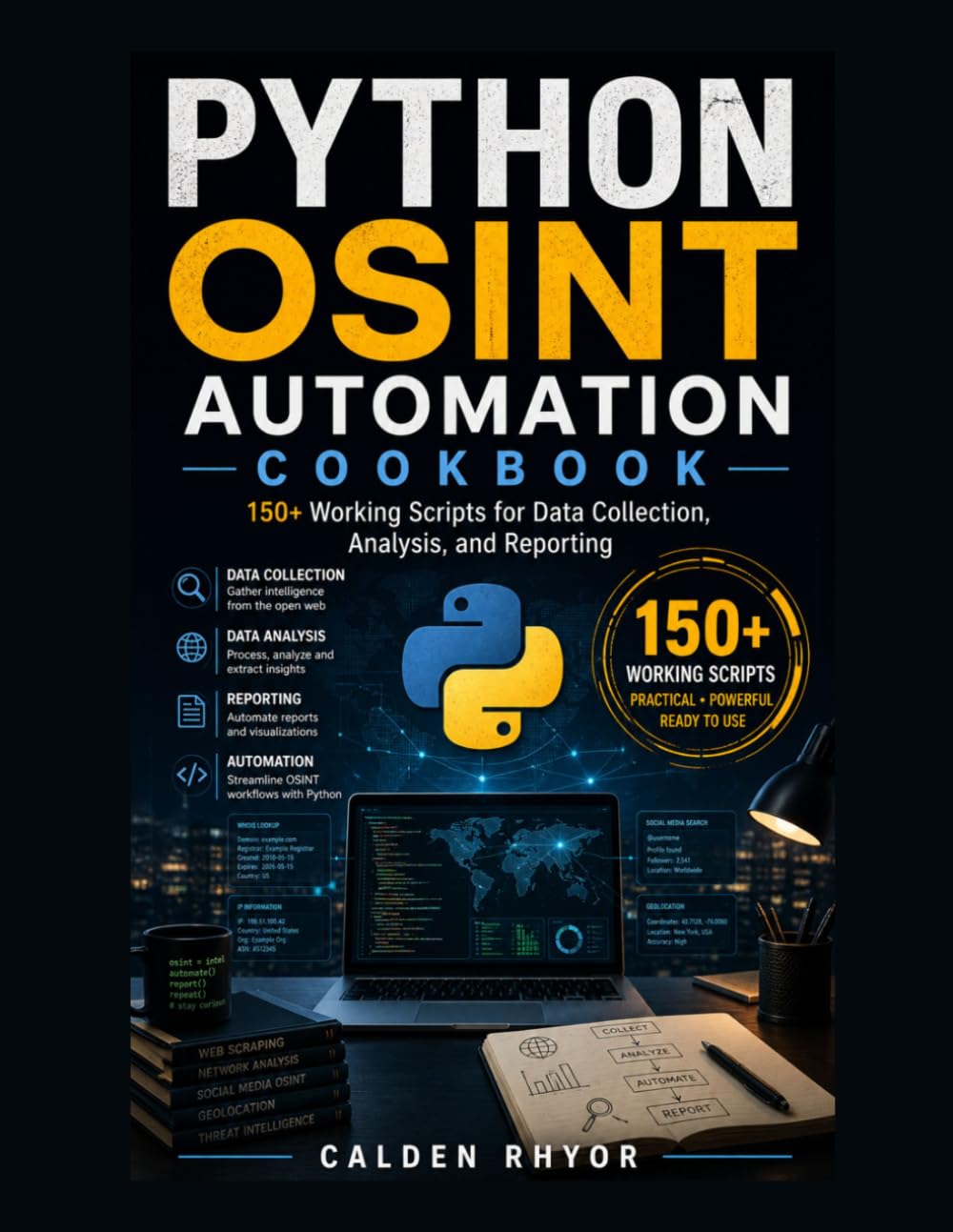 Python OSINT Automation Cookbook: 150+ Working Scripts for Data Collection, Analysis, and Reporting