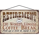 5x8 ビンテージスタイルサイン:"Retirement The World's Longest Coffee Break Pull Up A Seat And Enjoy A Cup" - 退職したコーヒー愛好家へのギフト キッチン ホームデコレーション ウォールアート