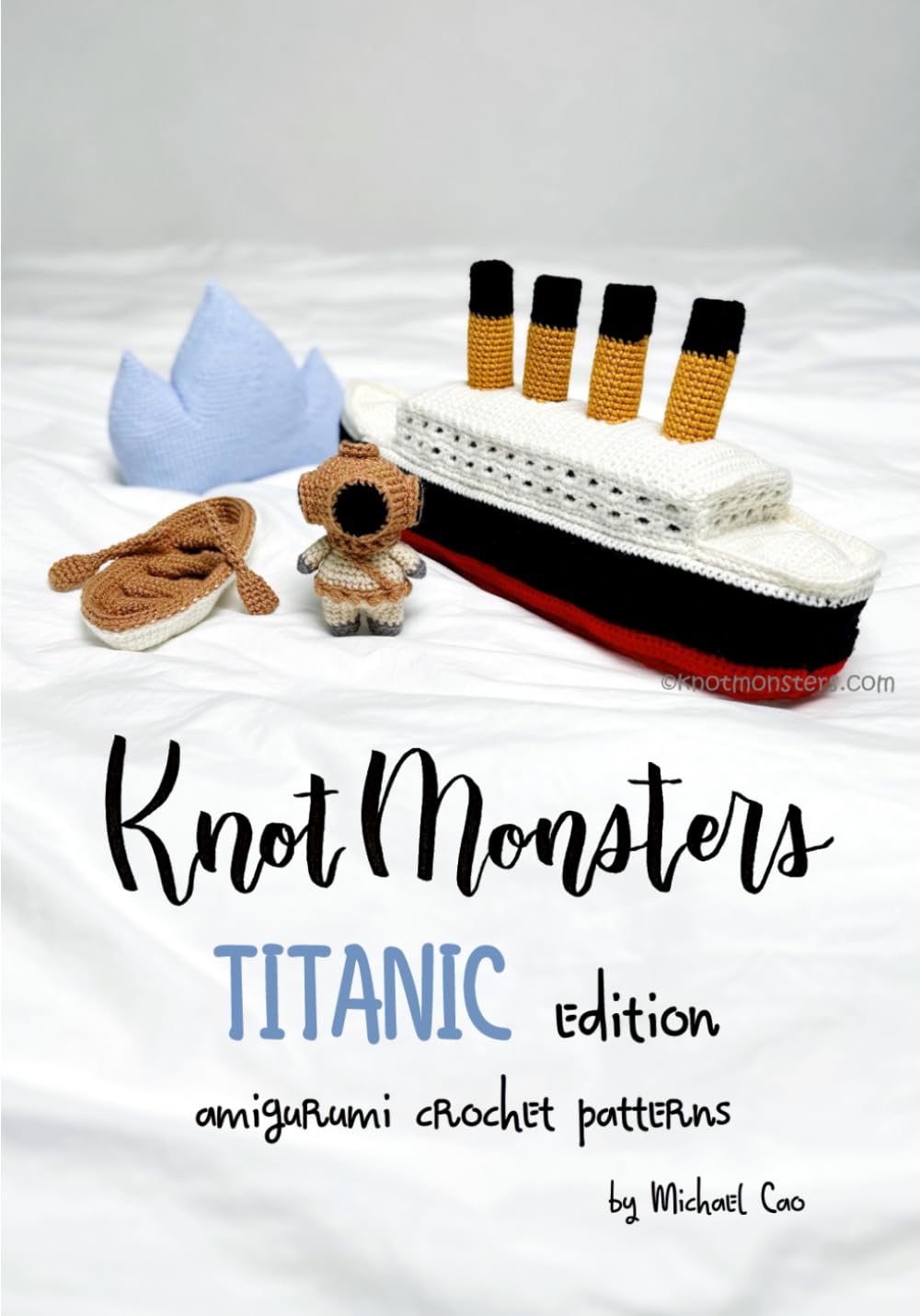 Knotmonsters: Titanic Edition: amigurumi crochet patterns