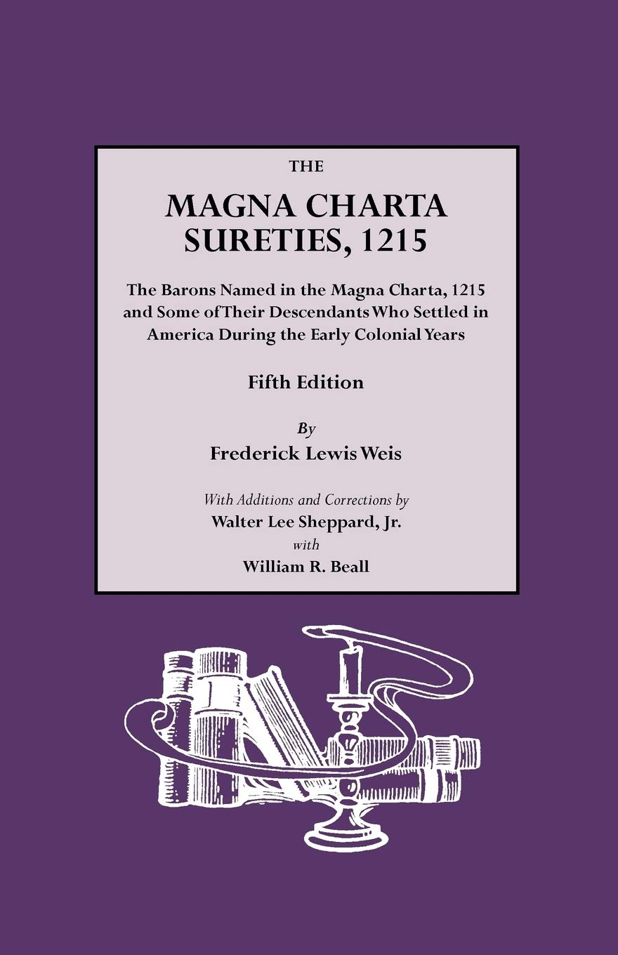 The Magna Charta Sureties, 1215: The Barons Named in the Magna Charta, 1215, and Some of Their Descendants Who Settled in America During the Early Colonial Years