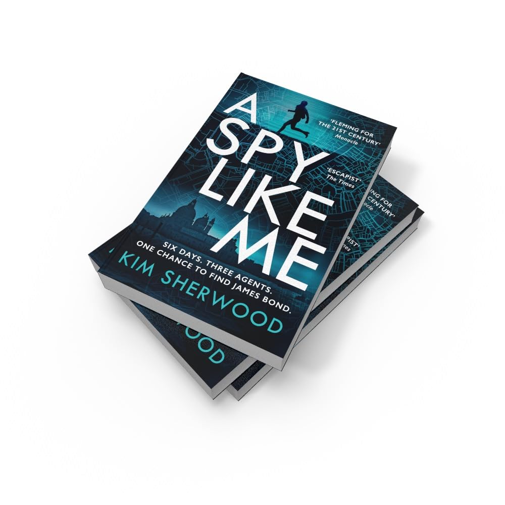 A Spy Like Me: A heart-pounding international spy action crime thriller set in the world of James Bond which will keep you on the edge of your seat!: Book 2
