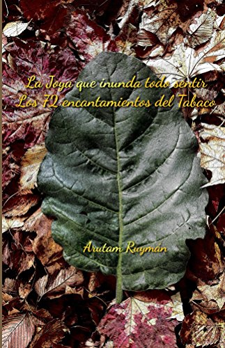 La Joya que inunda todo sentir. Los 72 encantamientos del Tabaco. (Spanish Edition)
