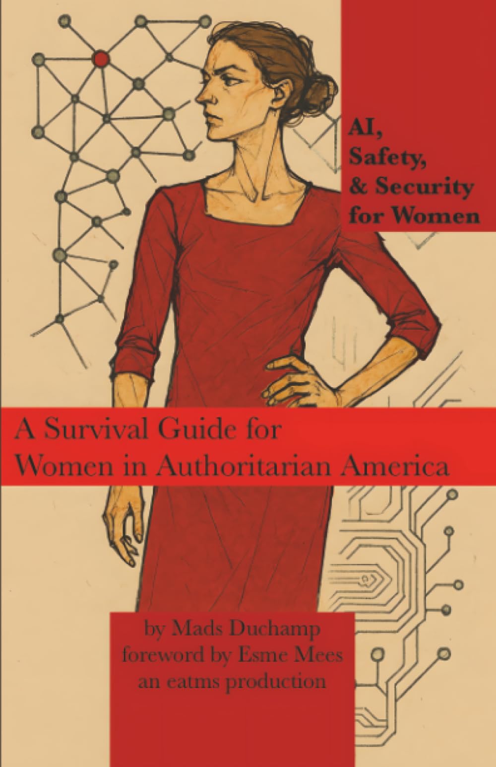 AI, Safety, & Security for Women: A Survival Guide for Women in Authoritarian America: 2 (Machine Learning)