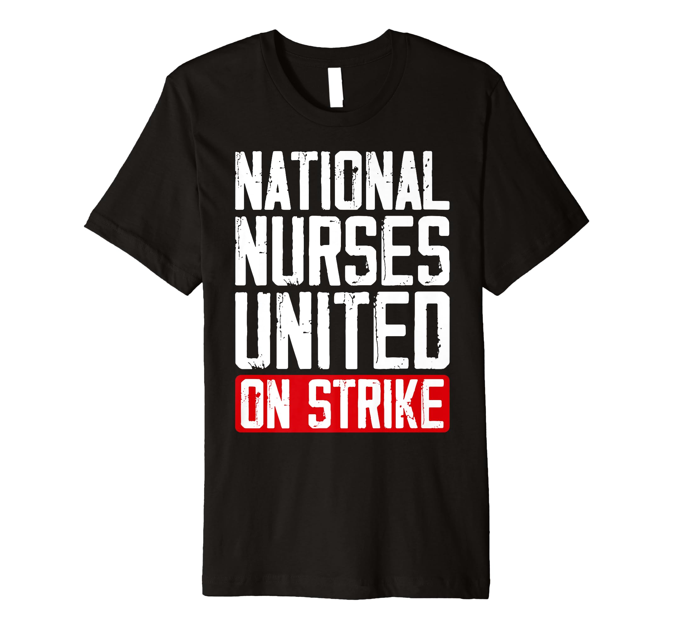 National Nurses United RNs On Strike I Stand With The NNU Premium T-Shirt