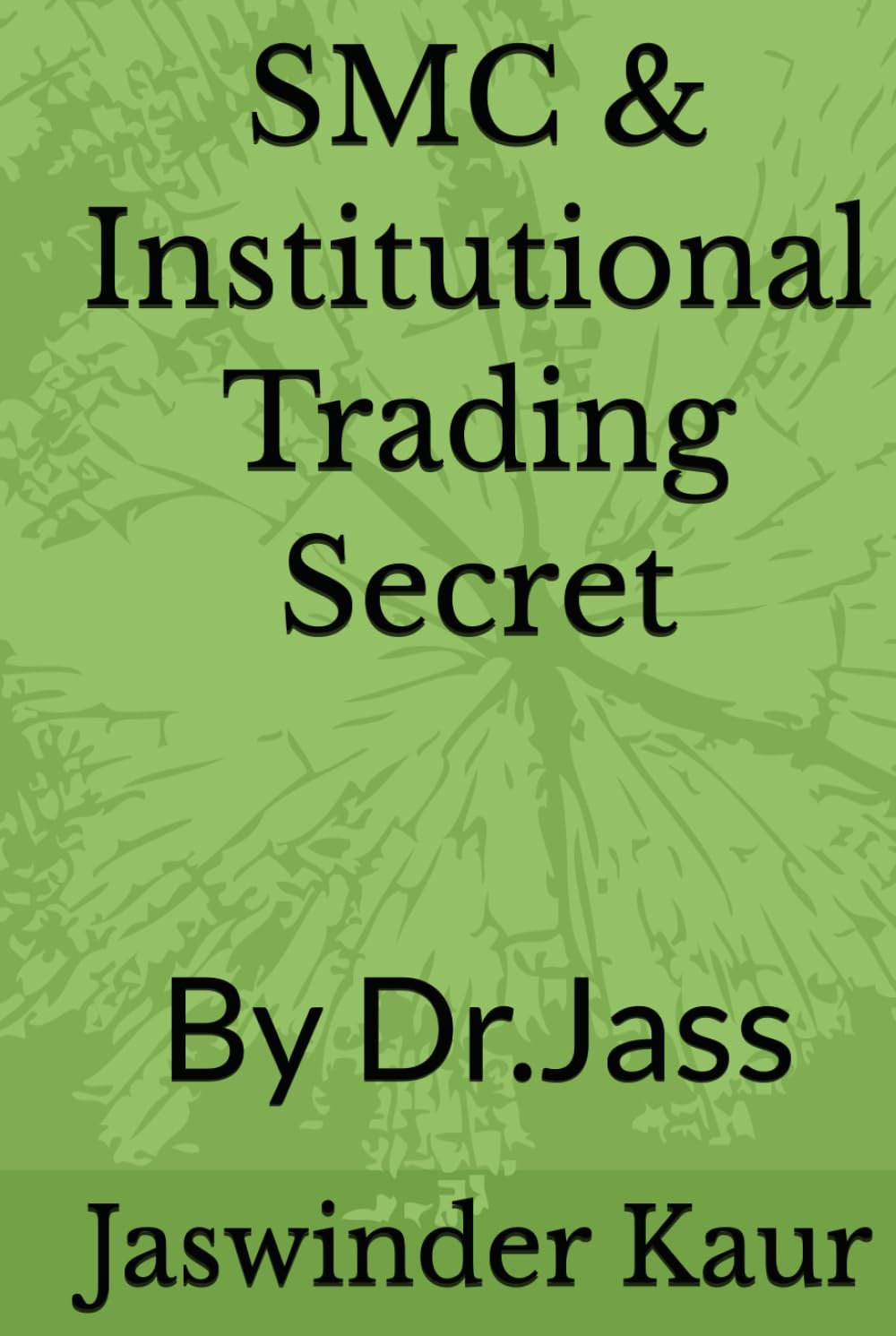 SMC & Institutional Trading Secret: By Dr.Jass