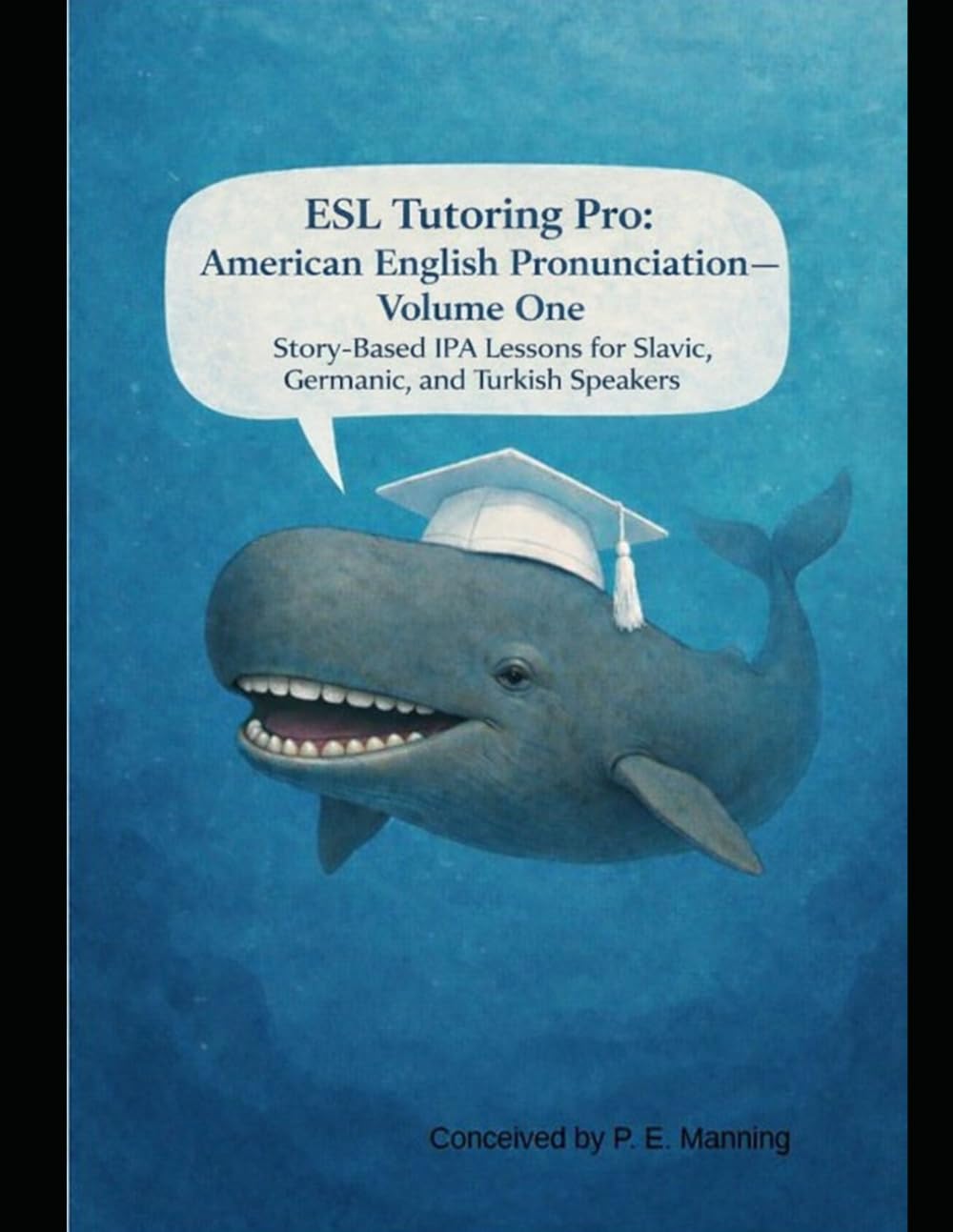 ESL Tutoring Pro: American English Pronunciation — Volume One: Story-Based IPA Lessons for Slavic, Northern European, and Turkish Speakers (ESL Tutoring Pro Pronunciation Series)