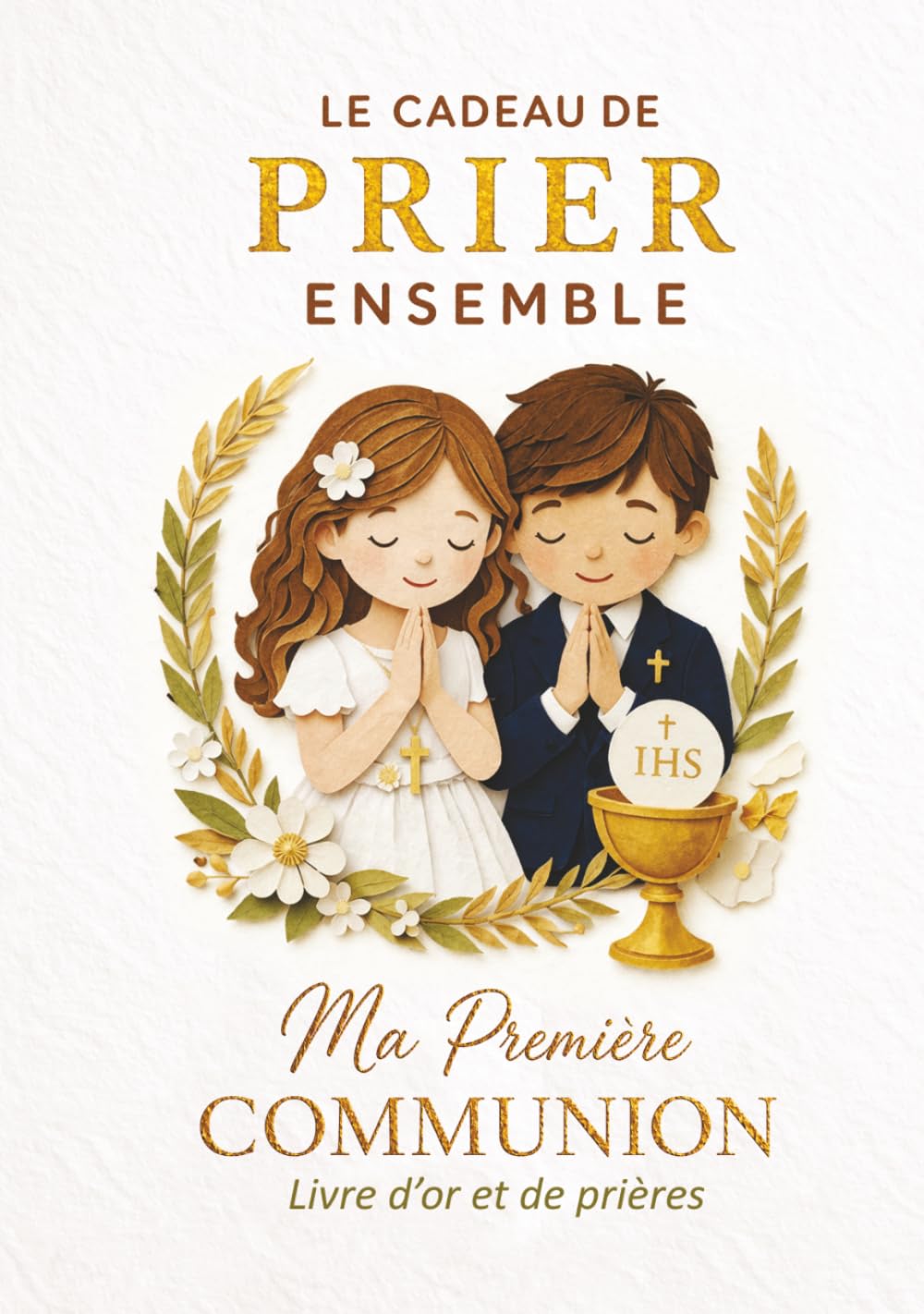 Livre d’or Première Communion : Le cadeau de prier ensemble – Livre de prières catholiques avec Notre Père et Je vous salue Marie illustrés, album ... et bénédictions – Cadeau fille ou garçon