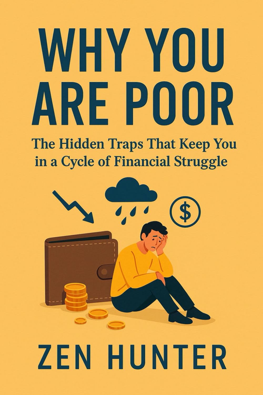 Why You Are Poor: The Hidden Traps That Keep You in a Cycle of Financial Struggle