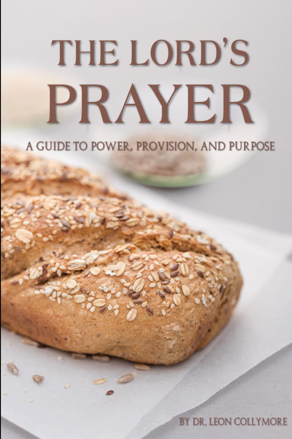 THE LORD’S PRAYER: A GUIDE TO POWER, PROVISION, AND PURPOSE