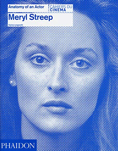 Meryl Streep. Anatomy of an actor. Cahiers du cinéma. Ediz. illustrat