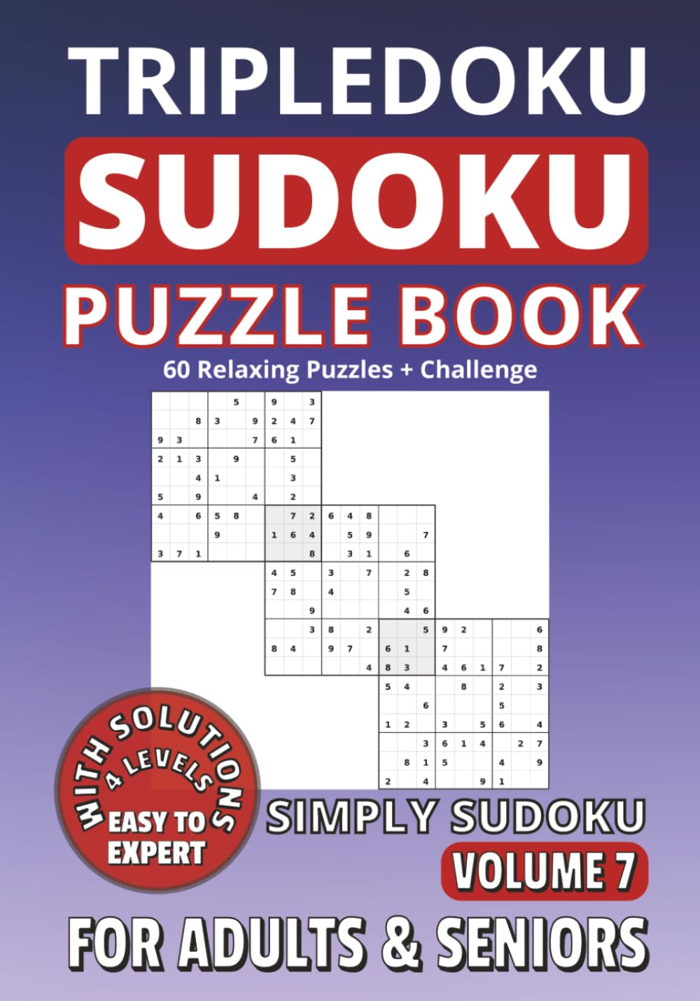 Tripledoku Sudoku Puzzle Book for Adults and Seniors: 60 Puzzles | Three Interconnected Grids | The Ideal Puzzle Gift for Him: Simply Sudoku, Volume 7