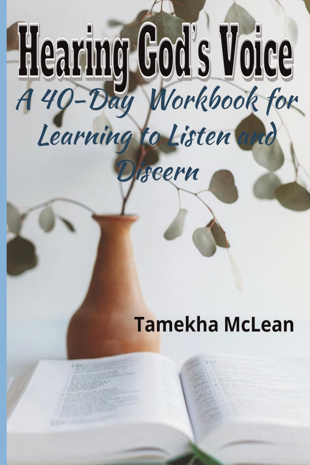 Hearing God’s Voice Workbook: A 40-Day Companion for Reflection, Discernment, and Practice