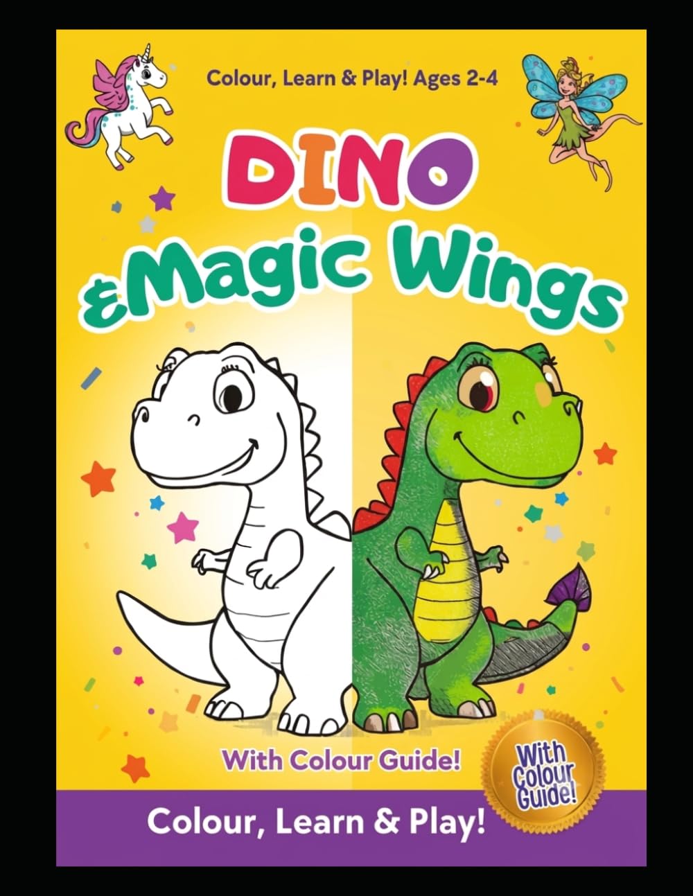 Dinosaurs and Unicorns Coloring Book for Toddlers Ages 2-4: Magical Coloring Pages with Colour Guide — Dinosaurs, Dragons, Fairies, Mermaids & More | Perfect Gift for Boys and Girls