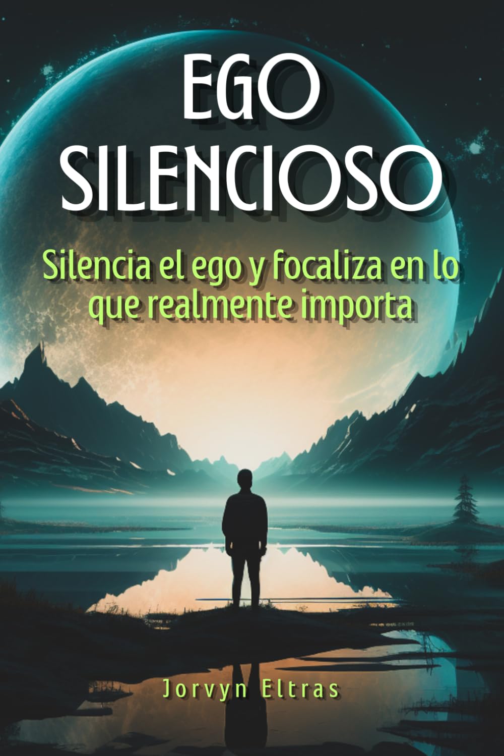 Ego silencioso: Silencia el ego y focaliza en lo que realmente importa