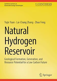 Natural Hydrogen: Geological Formation, Accumulation, and Resource Potential for a Low Carbon Future (Synthesis Lectures on Renewable Energy Technologies)