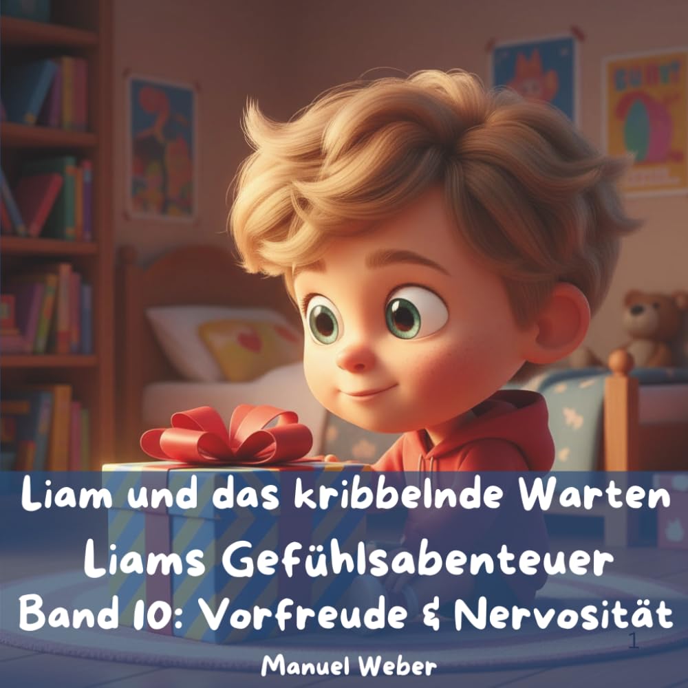 Liam und das kribbelnde Warten: Liams Gefühlsabenteuer - Band 10: Vorfreude & Nervosität