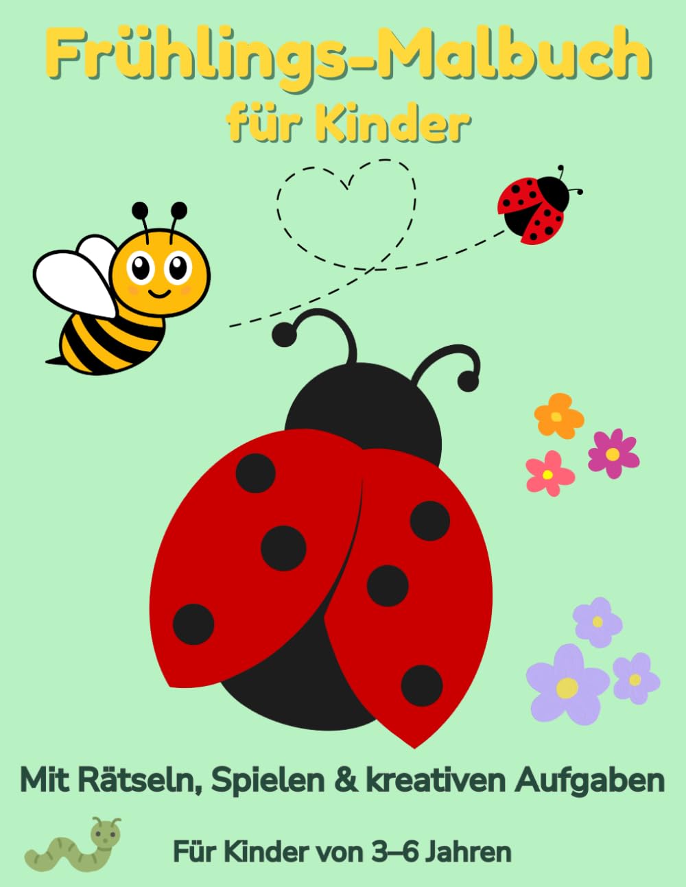 Frühlings-Malbuch für Kinder: Mit Rätseln, Spielen & kreativen Aufgaben Für Kinder von 3–6 Jahren