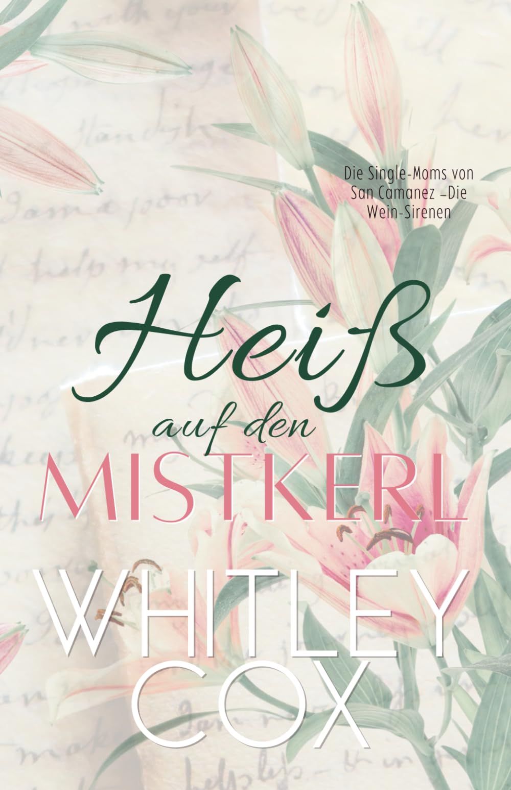 Heiß auf den Mistkerl: 1 (Die Single-Moms von San Camanez – Die Wein-Sirenen)