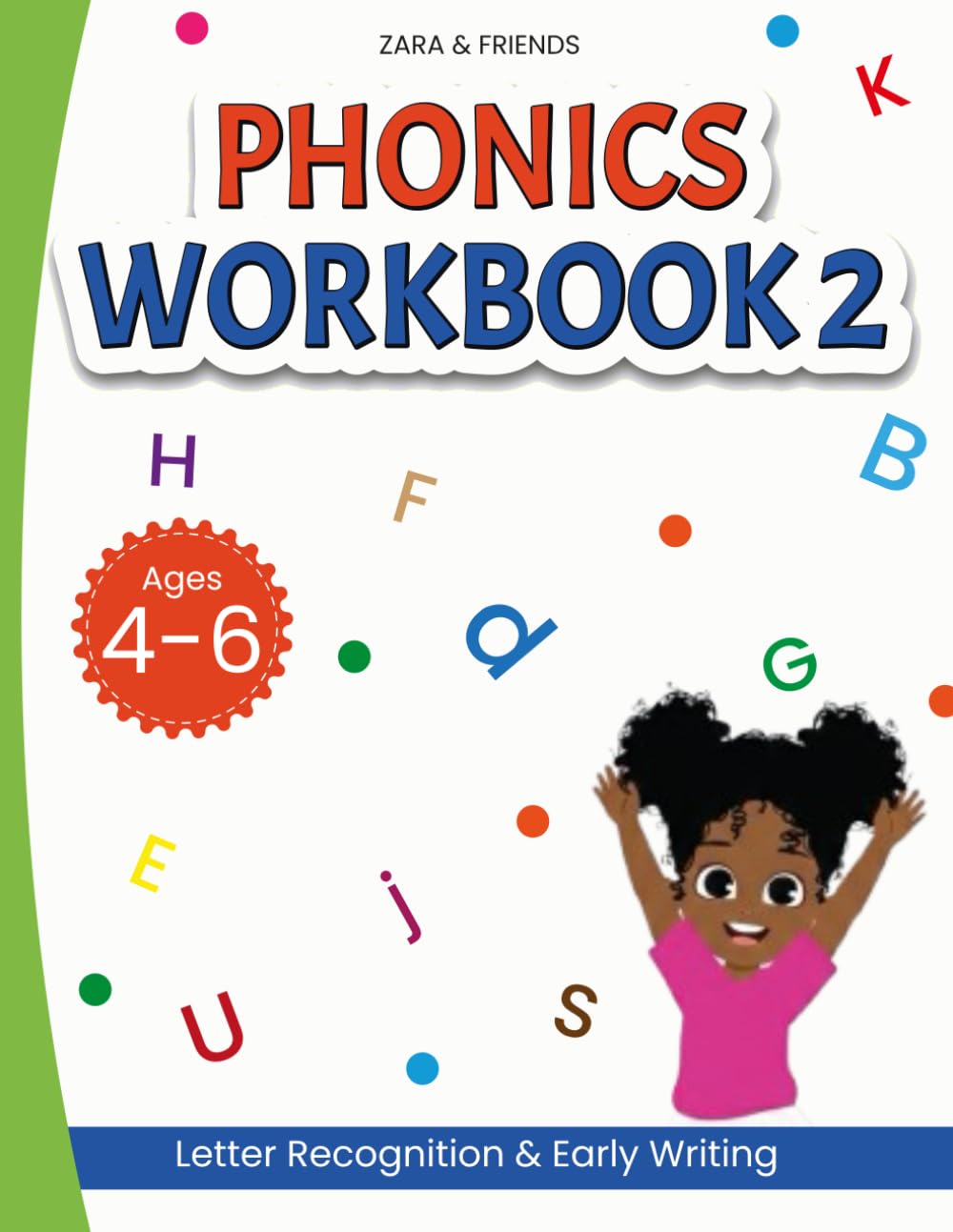 Zara & Friends: Phonics Workbook 2: Letter Recognition & Early Spelling (Zara & Friends Learning Series)